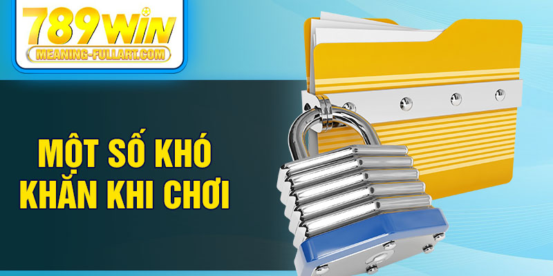 Một số kho khăn khi chơi Một số kho khăn khi chơi